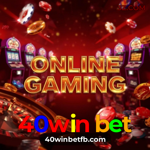 40win bet BET - Cassino Online e Slots de Diversão Garantida
